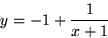 \begin{displaymath}
y = -1+\frac{1}{x+1}
 \end{displaymath}