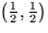 $\left(\frac{1}{2},\frac{1}{2}\right)$