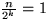 $\frac{n}{2^k} = 1$