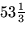 $53\frac{1}{3}$