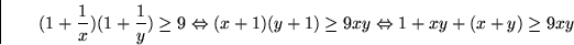 \begin{displaymath}
(1+\frac{1}{x})(1+\frac{1}{y}) \geq 9 \Leftrightarrow (x+1)(y+1)
 \geq 9xy \Leftrightarrow 1+xy+(x+y) \geq 9xy
 \end{displaymath}