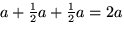 $a+\frac{1}{2}a+\frac{1}{2}a=2a$
