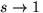 $s
 \rightarrow 1$