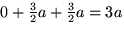 $0+\frac{3}{2}a + \frac{3}{2}a=3a$