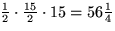 $\frac{1}{2} \cdot \frac{15}{2} \cdot
 15 =56 \frac{1}{4}$