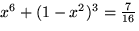 $x^6+(1-x^2)^3 = \frac{7}{16}$