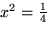 $x^2=\frac{1}{4}$