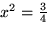 $x^2=\frac{3}{4}$