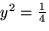 $y^2=\frac{1}{4}$