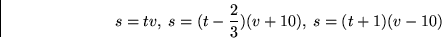 \begin{displaymath}
s=tv,\\ gt s=(t-\frac{2}{3})(v+10),\\ gt s=(t+1)(v-10)
 \end{displaymath}