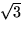 $\sqrt{3}$