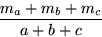 \begin{displaymath}
\frac{m_a+m_b+m_c}{a+b+c}
 \end{displaymath}